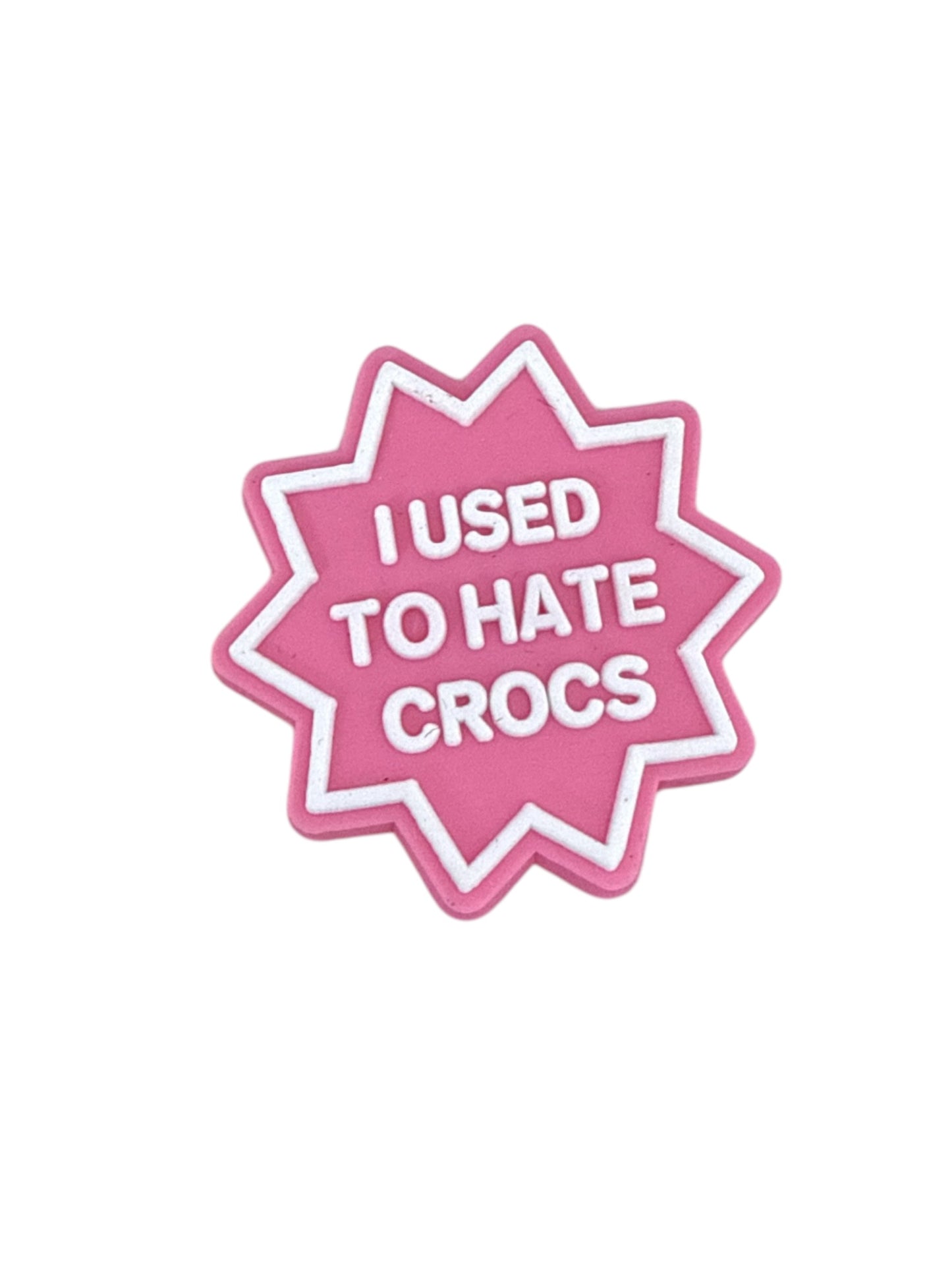 I used to hate Crocs pink star badge shoe charm — funny slogan novelty clog charm compatible with all clog-style footwear UK