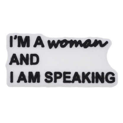 I'M A Woman And I Am Speaking Shoe Charm