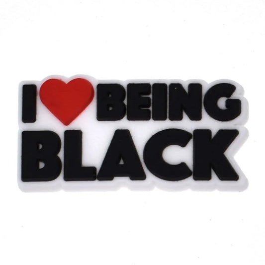 I LOVE BEING BLACK sign logo badge shoe charm BC