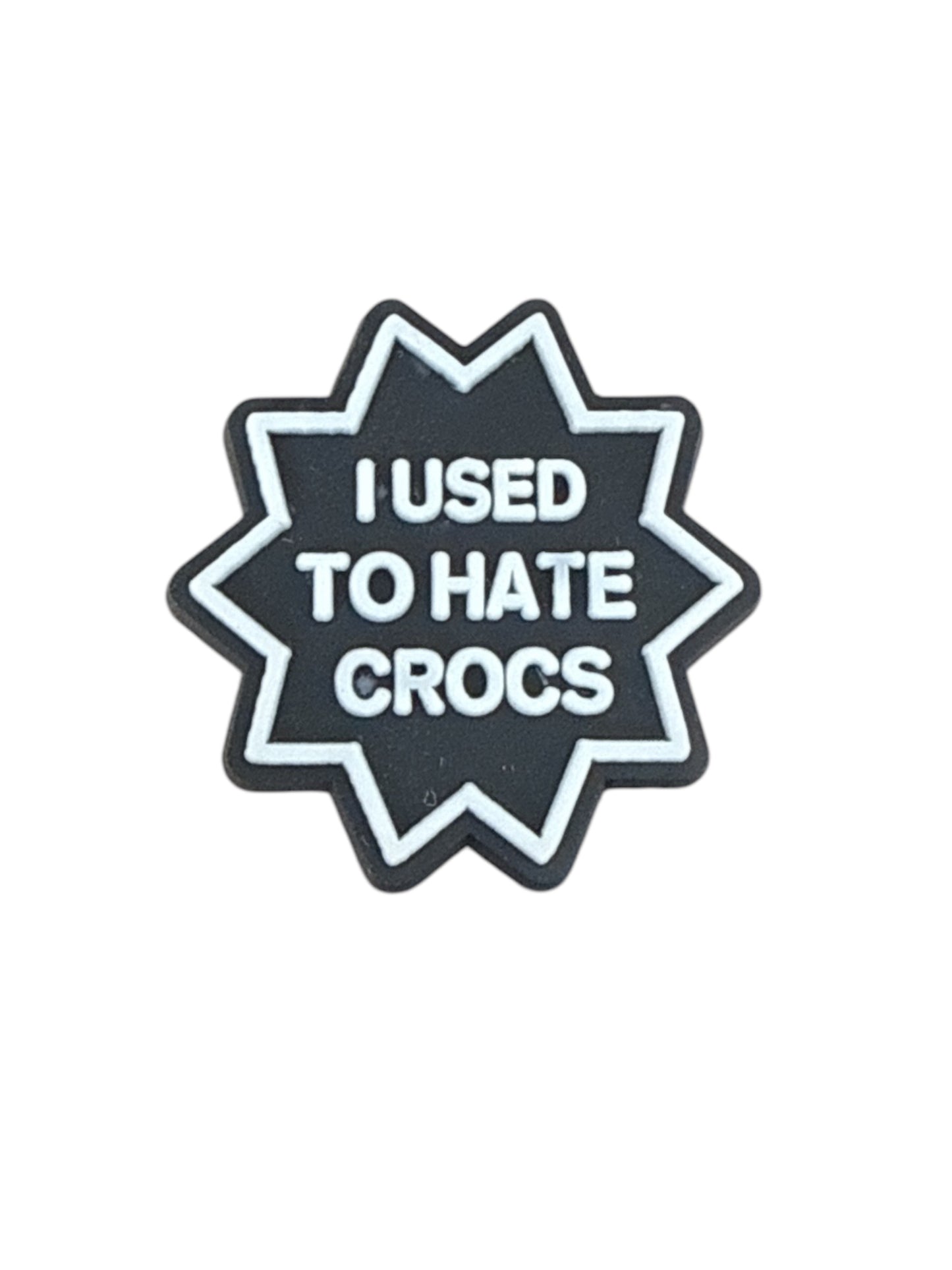 I used to hate Crocs black star badge shoe charm — funny slogan novelty clog charm compatible with all clog-style footwear UK