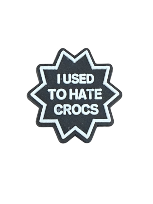 I used to hate Crocs black star badge shoe charm — funny slogan novelty clog charm compatible with all clog-style footwear UK