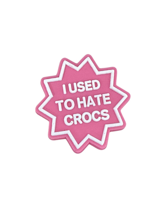 I used to hate Crocs pink star badge shoe charm — funny slogan novelty clog charm compatible with all clog-style footwear UK